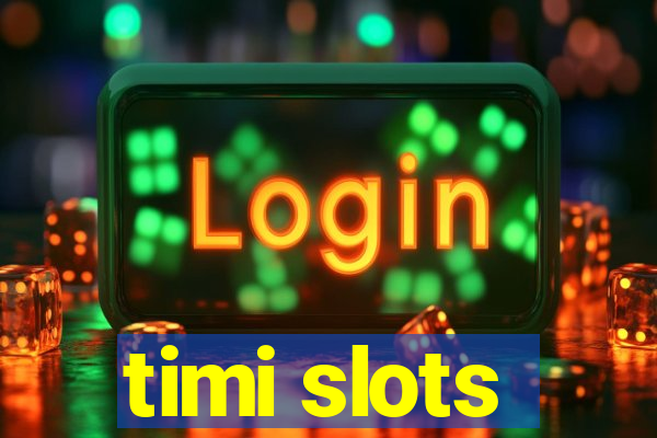 timi slots